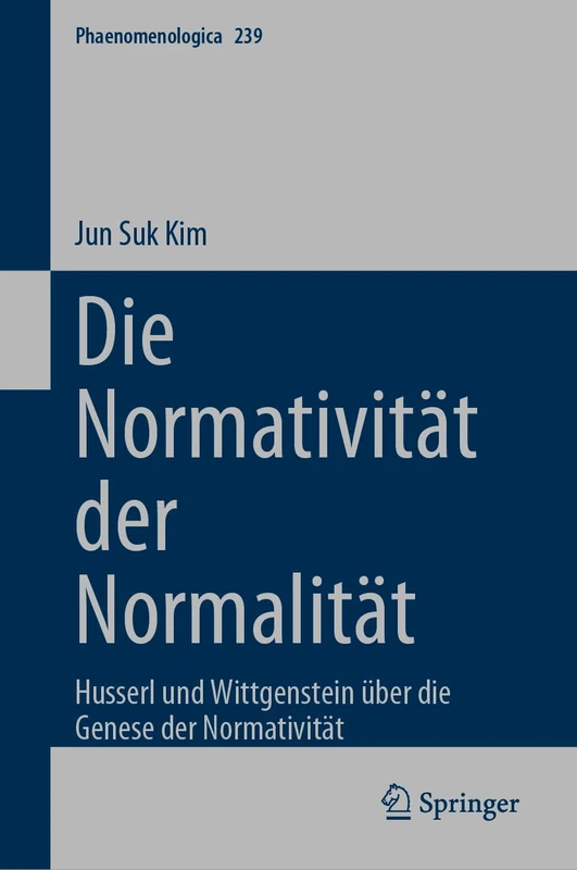 Die Normativität der Normalität: Husserl und Wittgenstein über die Genese der Normativität: 239 (Phaenomenologica, 239) - Image 1
