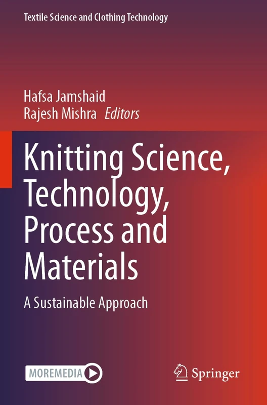 Knitting Science, Technology, Process and Materials: A Sustainable Approach (Textile Science and Clothing Technology)