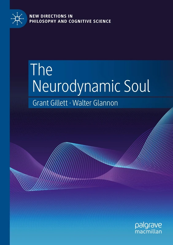 The Neurodynamic Soul (New Directions in Philosophy and Cognitive Science)