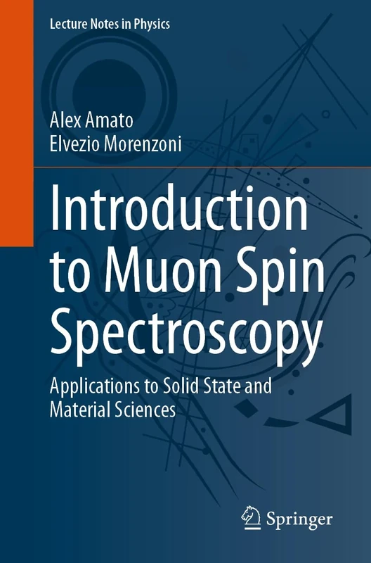 Introduction to Muon Spin Spectroscopy: Applications to Solid State and Material Sciences: 961 (Lecture Notes in Physics, 961)