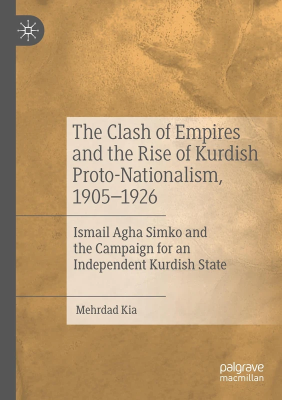 The Clash of Empires and the Rise of Kurdish Proto-Nationalism, 1905–1926: Ismail Agha Simko and the Campaign for an Independent Kurdish State - Image 1