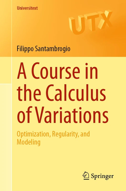 A Course in the Calculus of Variations: Optimization, Regularity, and Modeling (Universitext)