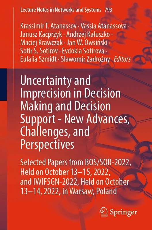 Uncertainty and Imprecision in Decision Making and Decision Support - New Advances, Challenges, and Perspectives: Selected Papers from BOS/SOR-2022, ... (Lecture Notes in Networks and Systems, 793)