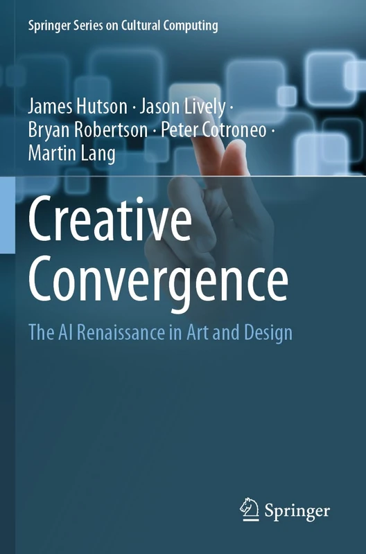Creative Convergence: The AI Renaissance in Art and Design (Springer Series on Cultural Computing)