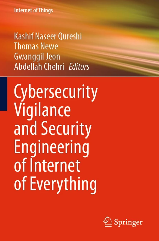 Cybersecurity Vigilance and Security Engineering of Internet of Everything (Internet of Things)