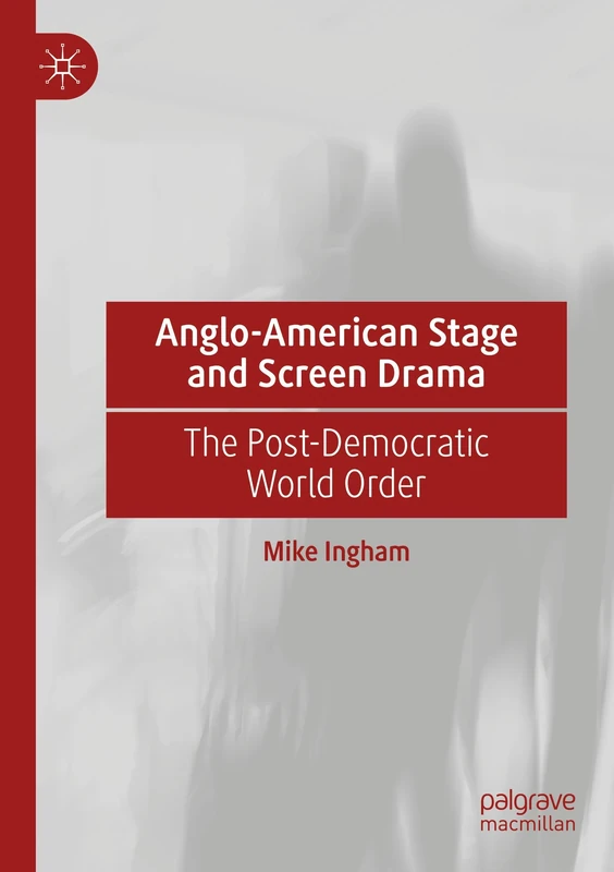 Anglo-American Stage and Screen Drama: The Post-Democratic World Order