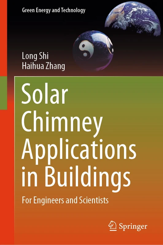 Solar Chimney Applications in Buildings: For Engineers and Scientists (Green Energy and Technology)