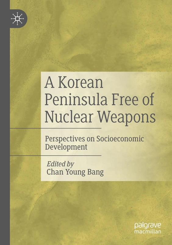 A Korean Peninsula Free of Nuclear Weapons: Perspectives on Socioeconomic Development
