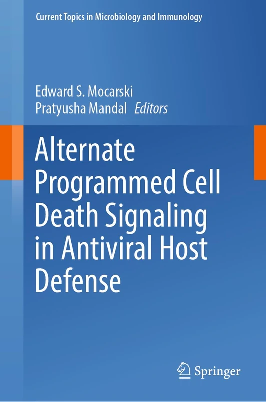 Alternate Programmed Cell Death Signaling in Antiviral Host Defense: 442 (Current Topics in Microbiology and Immunology, 442)