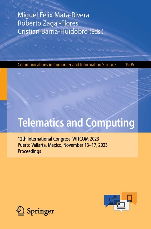 Telematics and Computing: 12th International Congress, WITCOM 2023, Puerto Vallarta, Mexico, November 13–17, 2023, Proceedings: 1906 (Communications in Computer and Information Science, 1906)