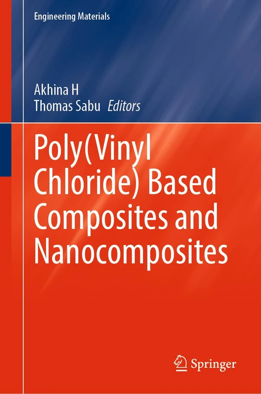 Poly(Vinyl Chloride) Based Composites and Nanocomposites (Engineering Materials)