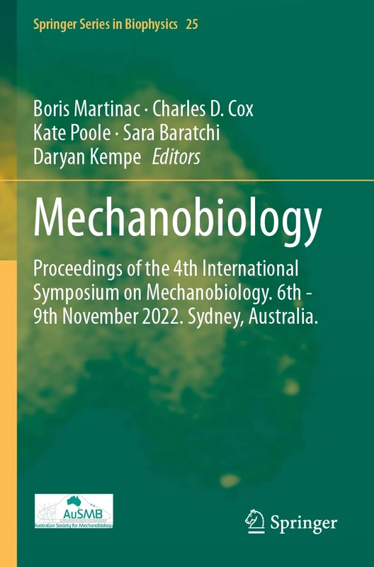 Mechanobiology: Proceedings of the 4th International Symposium on Mechanobiology. 6th - 9th November 2022. Sydney, Australia.: 25 (Springer Series in Biophysics, 25) - Image 1