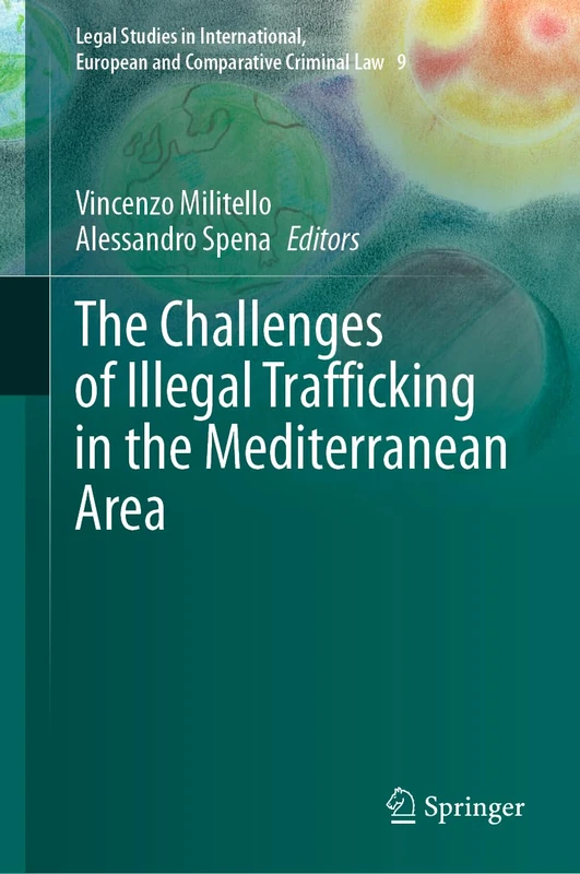The Challenges of Illegal Trafficking in the Mediterranean Area: 9 (Legal Studies in International, European and Comparative Criminal Law, 9)