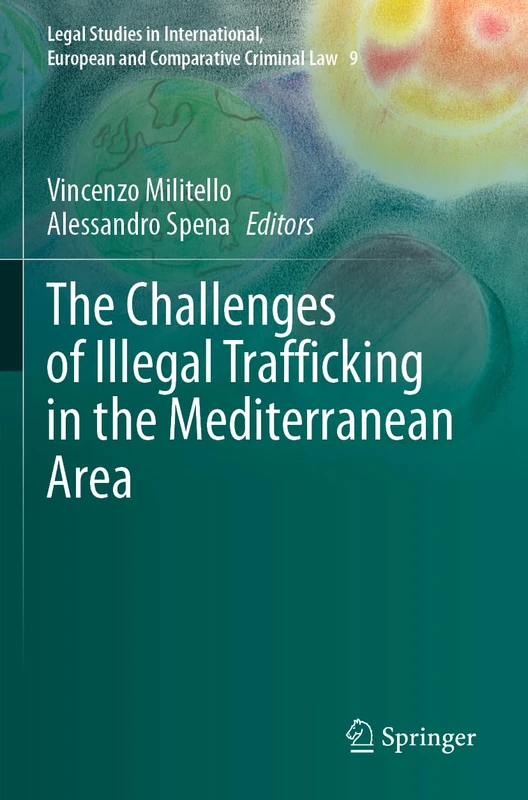 The Challenges of Illegal Trafficking in the Mediterranean Area: 9 (Legal Studies in International, European and Comparative Criminal Law, 9)