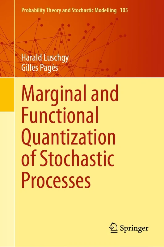 Marginal and Functional Quantization of Stochastic Processes: 105 (Probability Theory and Stochastic Modelling, 105) - Image 1