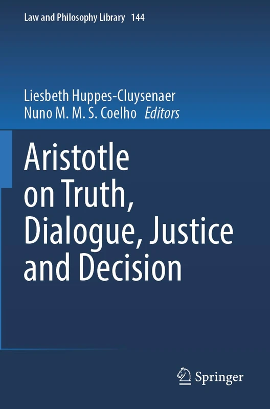 Aristotle on Truth, Dialogue, Justice and Decision: 144 (Law and Philosophy Library, 144) - Image 1