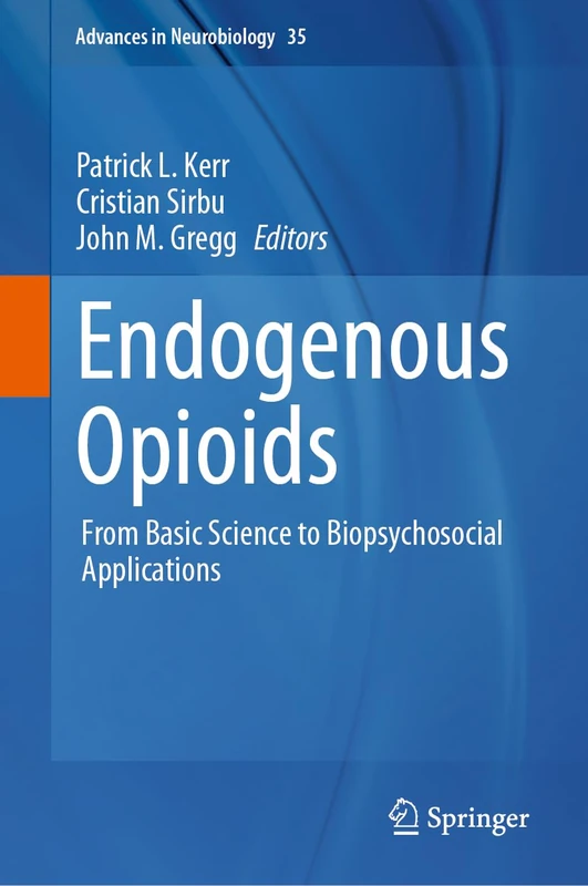 Endogenous Opioids: From Basic Science to Biopsychosocial Applications: 35 (Advances in Neurobiology, 35)