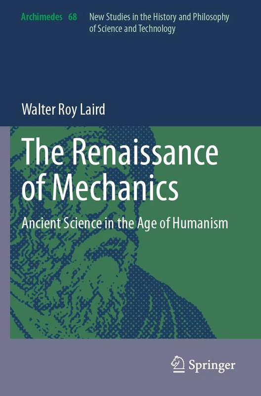 The Renaissance of Mechanics: Ancient Science in the Age of Humanism (Archimedes, 68)