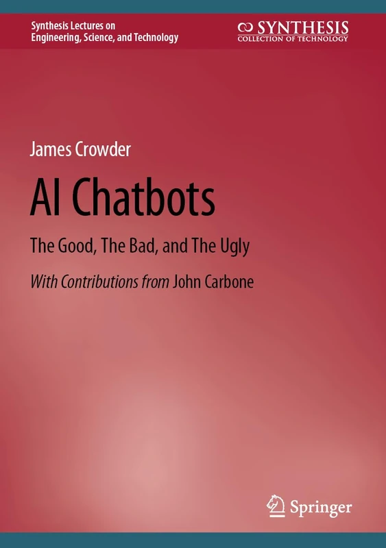 AI Chatbots: The Good, The Bad, and The Ugly (Synthesis Lectures on Engineering, Science, and Technology) - Image 1
