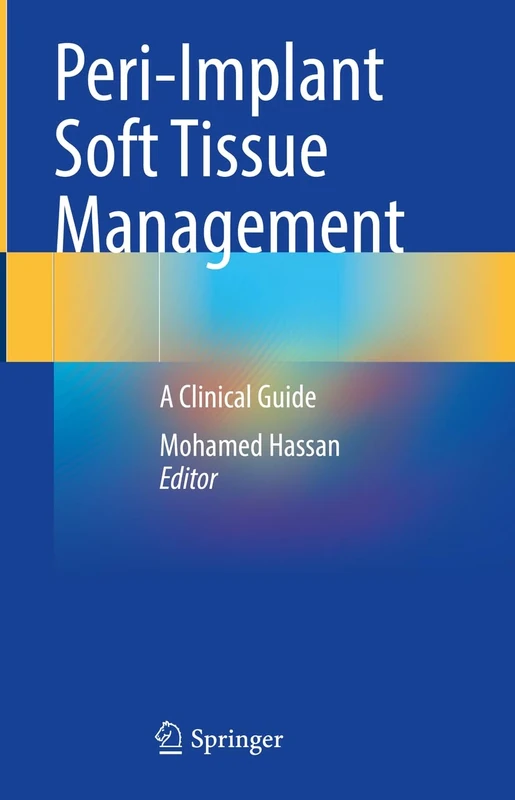 Peri-Implant Soft Tissue Management: A Clinical Guide