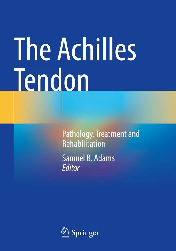 The Achilles Tendon: Pathology, Treatment and Rehabilitation