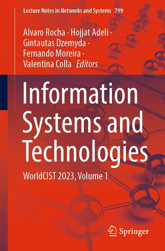 Information Systems and Technologies: WorldCIST 2023, Volume 1: 799 (Lecture Notes in Networks and Systems, 799)