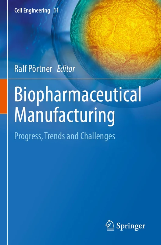 Biopharmaceutical Manufacturing: Progress, Trends and Challenges: 11 (Cell Engineering, 11) - Image 1