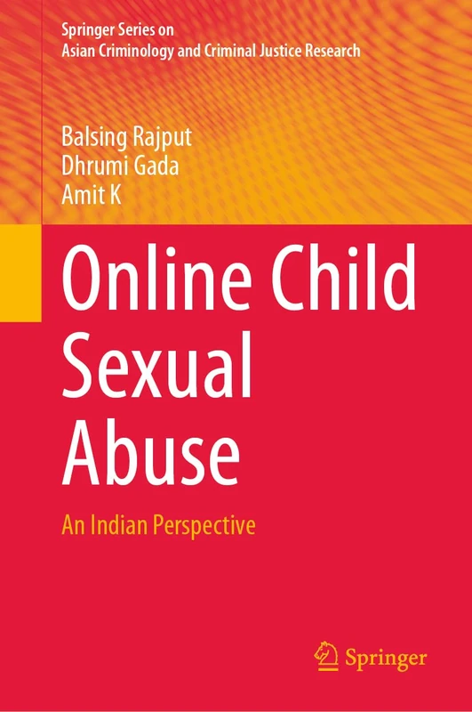 Online Child Sexual Abuse: An Indian Perspective (Springer Series on Asian Criminology and Criminal Justice Research)