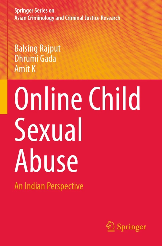 Online Child Sexual Abuse: An Indian Perspective (Springer Series on Asian Criminology and Criminal Justice Research)