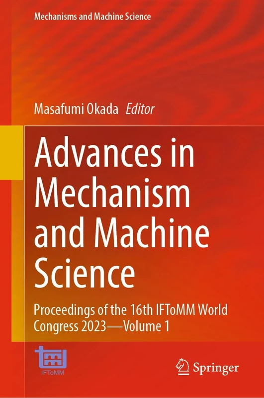 Advances in Mechanism and Machine Science: Proceedings of the 16th IFToMM World Congress 2023―Volume 1: 147