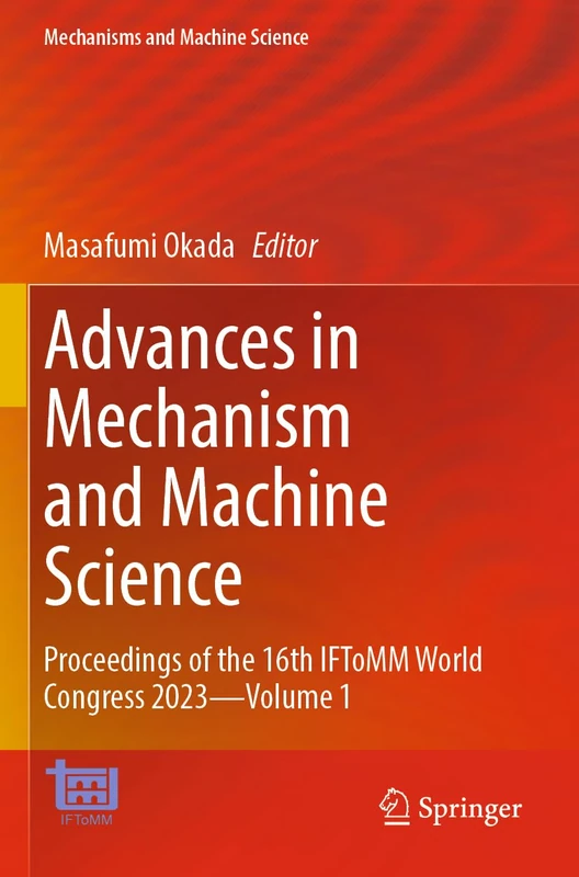 Advances in Mechanism and Machine Science: Proceedings of the 16th IFToMM World Congress 2023―Volume 1: 147