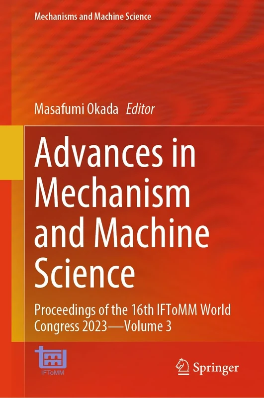 Advances in Mechanism and Machine Science: Proceedings of the 16th IFToMM World Congress 2023―Volume 3: 149
