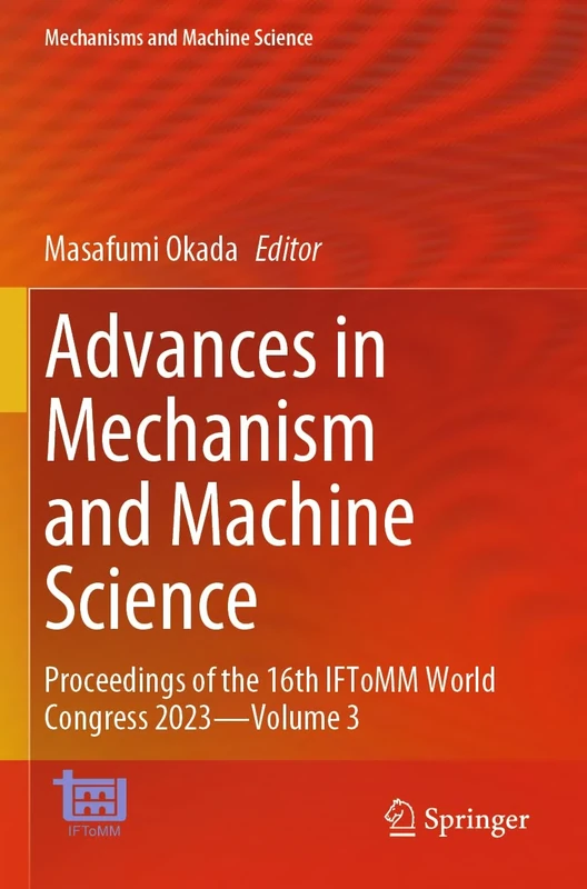 Advances in Mechanism and Machine Science: Proceedings of the 16th IFToMM World Congress 2023―Volume 3: 149