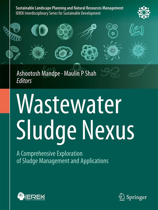 Wastewater Sludge Nexus: A Comprehensive Exploration of Sludge Management and Applications (Sustainable Landscape Planning and Natural Resources Management) - Image 1