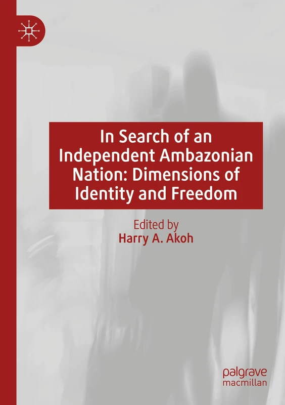 In Search of an Independent Ambazonian Nation: Dimensions of Identity and Freedom