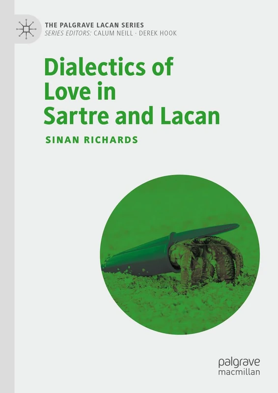 Dialectics of Love in Sartre and Lacan (The Palgrave Lacan Series)