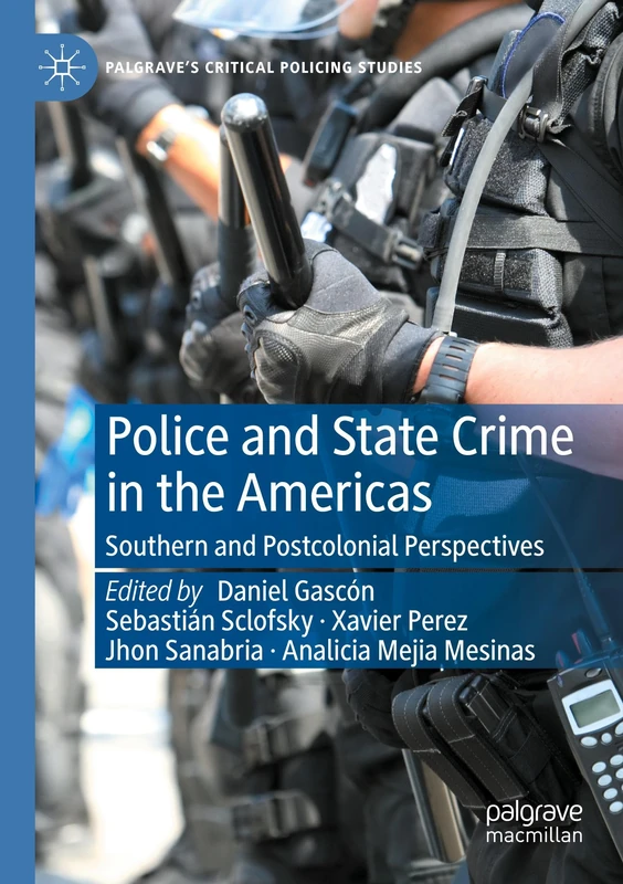 Police and State Crime in the Americas: Southern and Postcolonial Perspectives (Palgrave's Critical Policing Studies)