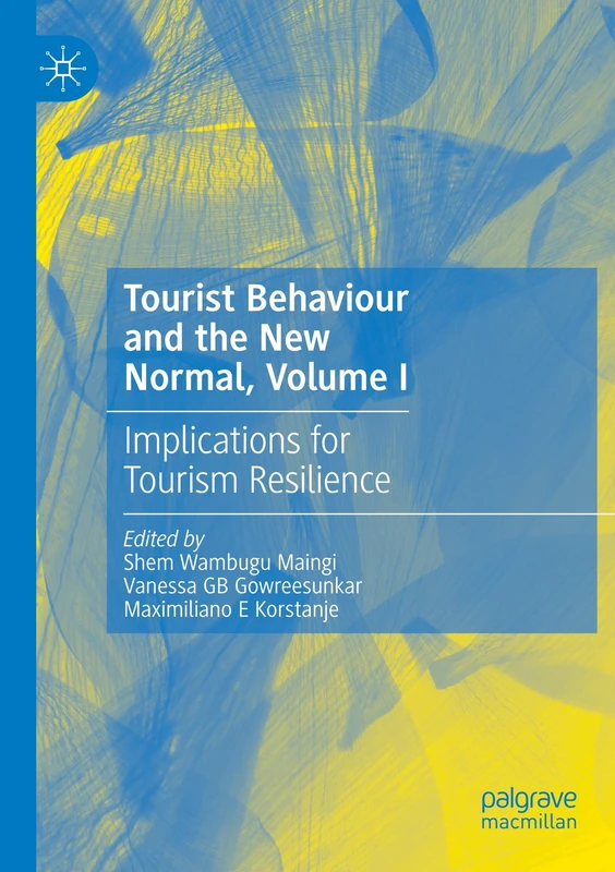 Tourist Behaviour and the New Normal, Volume I: Implications for Tourism Resilience