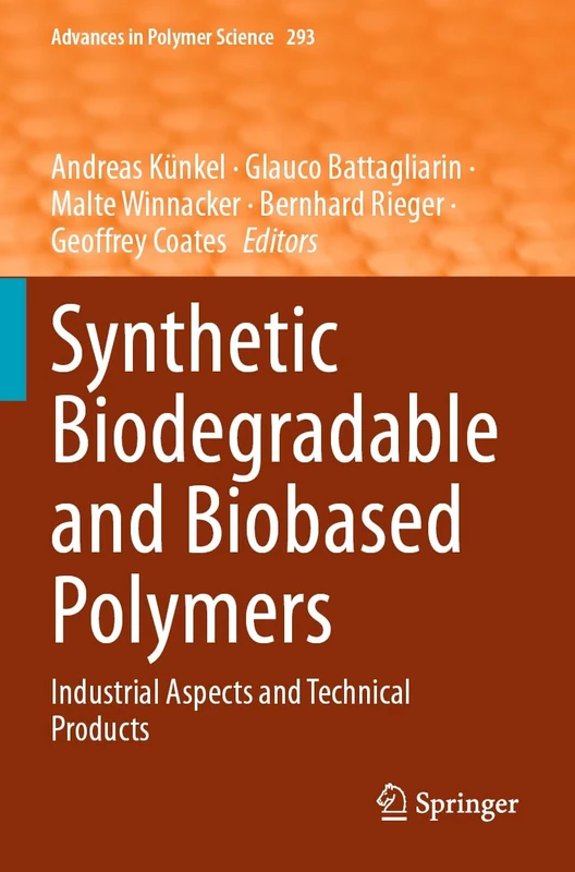 Synthetic Biodegradable and Biobased Polymers: Industrial Aspects and Technical Products: 293 (Advances in Polymer Science, 293)