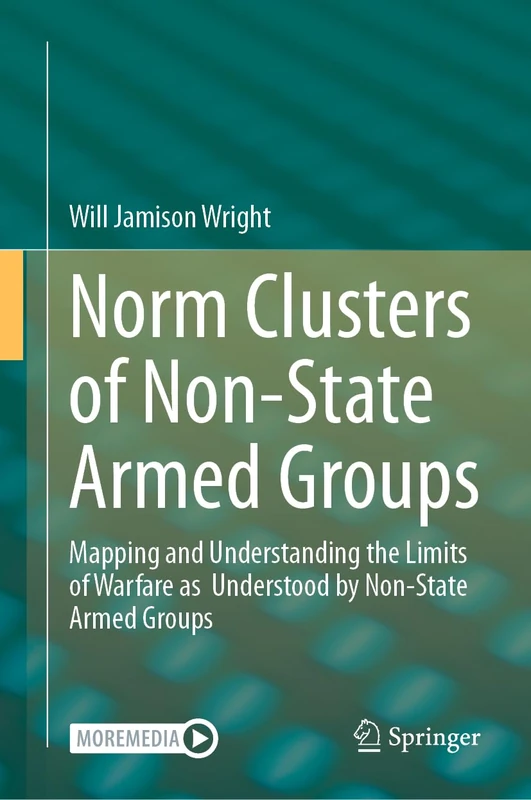 Norm Clusters of Non-State Armed Groups: Mapping and Understanding the Limits of Warfare as Understood by Non-State Armed Groups