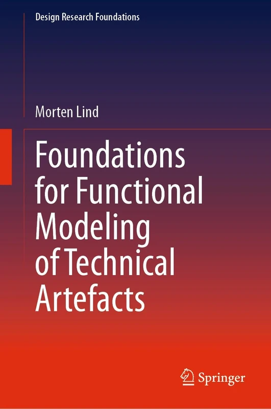 Foundations for Functional Modeling of Technical Artefacts (Design Research Foundations) - Image 1