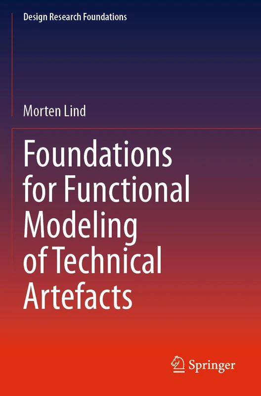 Foundations for Functional Modeling of Technical Artefacts (Design Research Foundations)