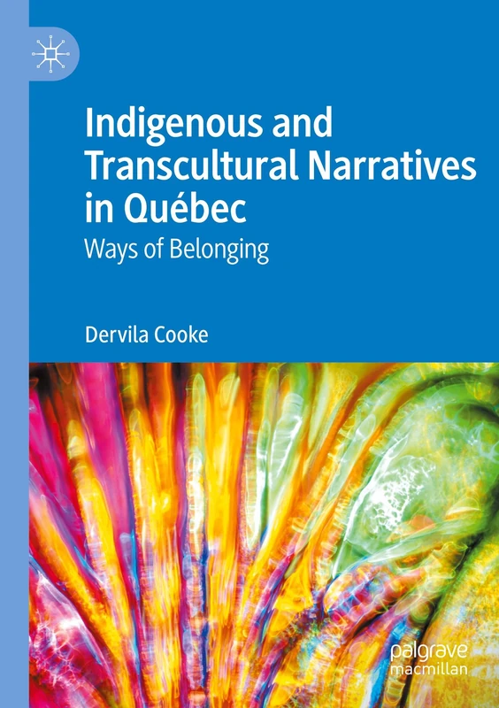 Indigenous and Transcultural Narratives in Québec: Ways of Belonging