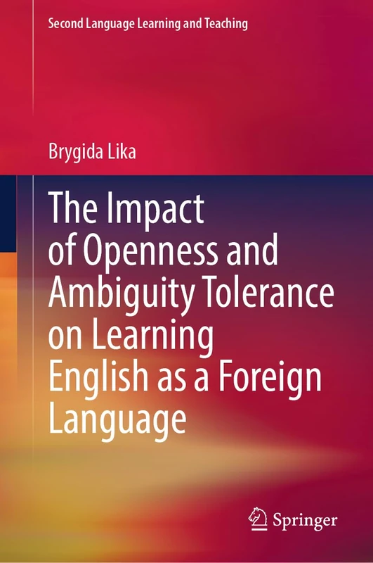The Impact of Openness and Ambiguity Tolerance on Learning English as a Foreign Language (Second Language Learning and Teaching)