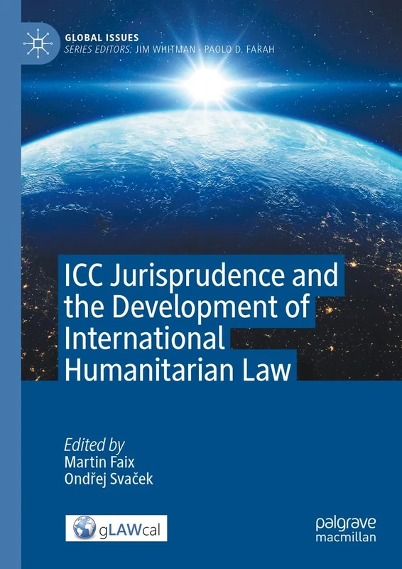 ICC Jurisprudence and the Development of International Humanitarian Law (Global Issues)