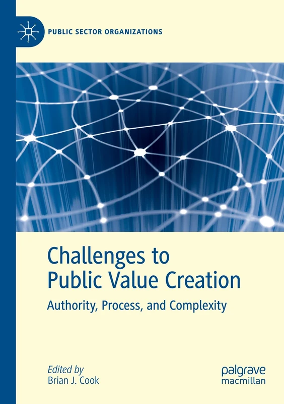 Challenges to Public Value Creation: Authority, Process, and Complexity (Public Sector Organizations)