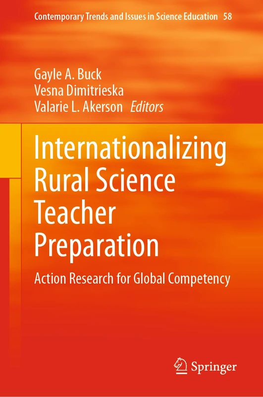 Internationalizing Rural Science Teacher Preparation: Action Research for Global Competency: 58 (Contemporary Trends and Issues in Science Education, 58)