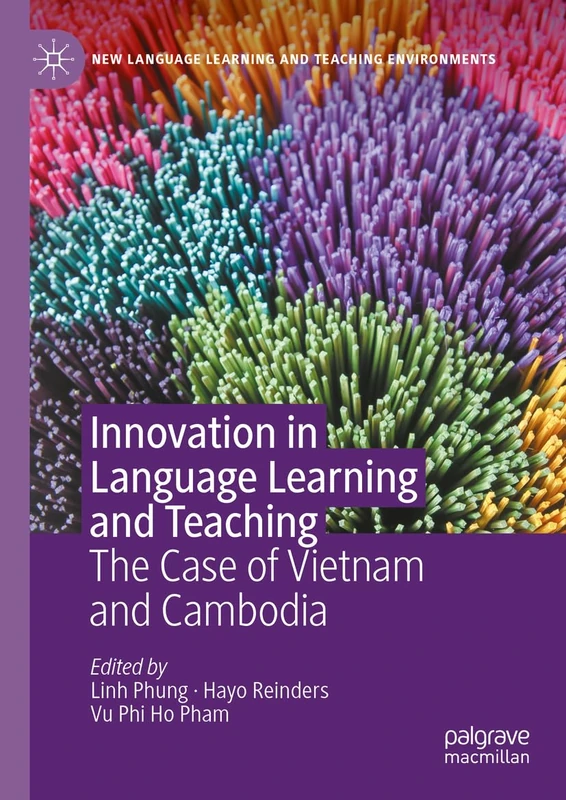Innovation in Language Learning and Teaching: The Case of Vietnam and Cambodia (New Language Learning and Teaching Environments)