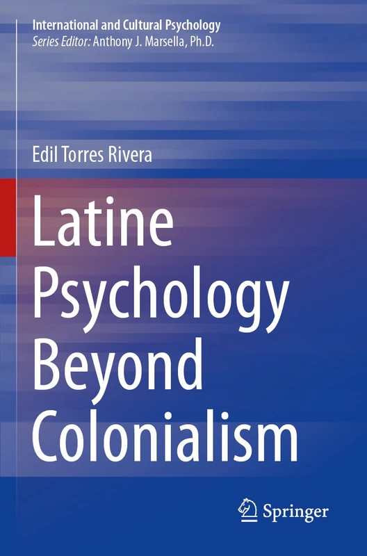 Latine Psychology Beyond Colonialism (International and Cultural Psychology)