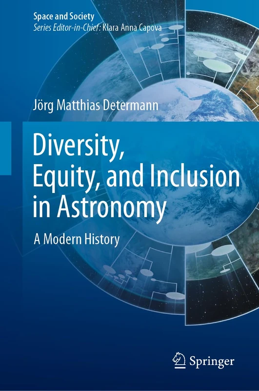 Diversity, Equity, and Inclusion in Astronomy: A Modern History (Space and Society)